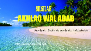 SILSILAH AKHLAQ WAL ADAB 1
