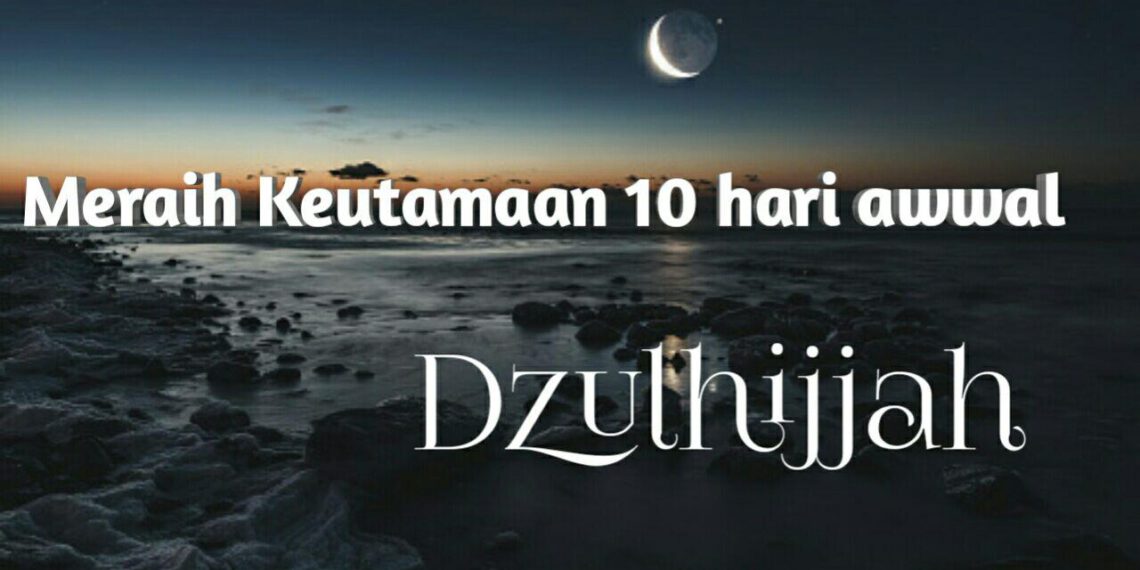 Meraih Keutamaan 10 awal Dzulhijjah