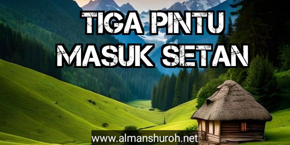 Tiga Pintu Masuk Setan